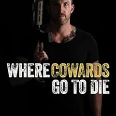 Open PDF Where Cowards Go to Die by Benjamin Sledge