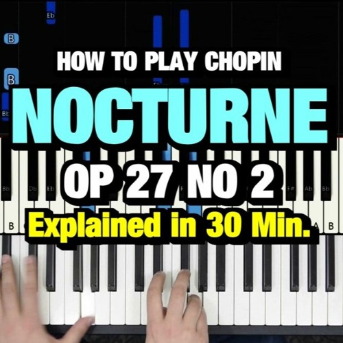 Stream How To Play Chopin Nocturne Op 27 No 2 Piano Tutorial Lesson by  PianoSecrets | Listen online for free on SoundCloud