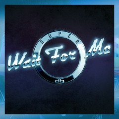 Wait For Me