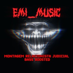 MONTAGEM RELACIONISTA JUDICIAL (BASS BOOSTED)