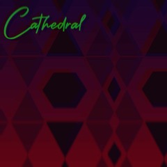 Cathedral (ft. Cocteau Twins)*