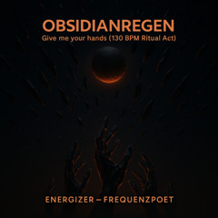 Obsidianregen |Give me your hands
