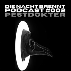 #002 - PESTDOKTER - DIE NACHT BRENNT PODCAST