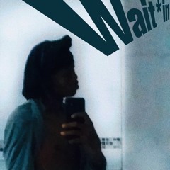 Wait*in(ft Yéra)
