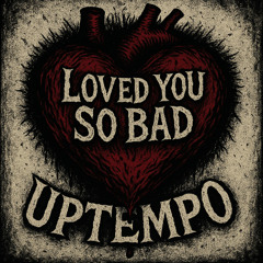 LOVED YOU SO BAD uptempo remix