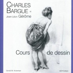 Read [PDF EBOOK EPUB KINDLE] Charles Bargue et Jean-Leon Gerome: Cours de dessin by