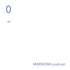MIMINOIMI podcast