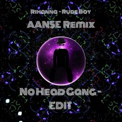 Rihanna - Rude Boy (AANSE Unofficial Remix, No Head Gang - EDIT)