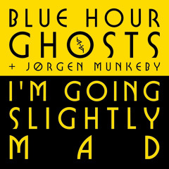 I'm Going Slightly Mad (feat. Jørgen Munkeby)