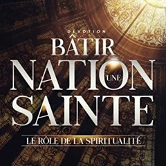 VIEW EPUB 📬 Bâtir une Nation Sainte: Le Rôle de la Spiritualité (French Edition) by