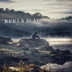 SENKE PROLAZNOSTI - Rekla Si Mi