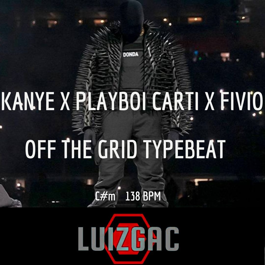 Stream KANYE WEST X PLAYBOI CARTI X FIVIO FOREIGN - 2021 FREE TYPE BEAT -  OFF THE GRID by prod.luizgac | Listen online for free on SoundCloud