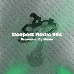 Deepest Radio 004 Presented By Navia
