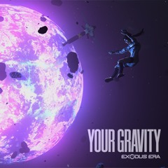 Exodus Era - Your Gravity