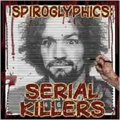 [DOWNLOAD] EPUB 💛 Spiroglyphics: Serial Killers by Martin Cornejo KINDLE PDF EBOOK E