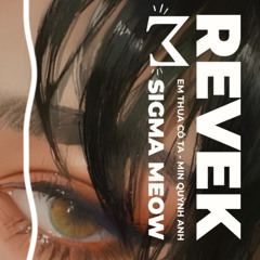 Em Thua Cô Ta (Revek Remix · Chill House) - Min Quỳnh Anh | Sigma Meow