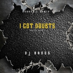 I GOT DOUBTS (SPRING GANG)- REMIX