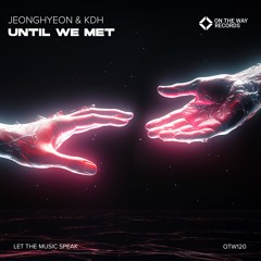 jeonghyeon & KDH - Until We Met