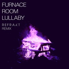 FREE DOWNLOAD: Furnace Room Lullaby (REFRAKT Remix)