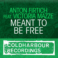 Anton Firtich feat. Victoria Mazze - Meant To Be Free (Original Mix)