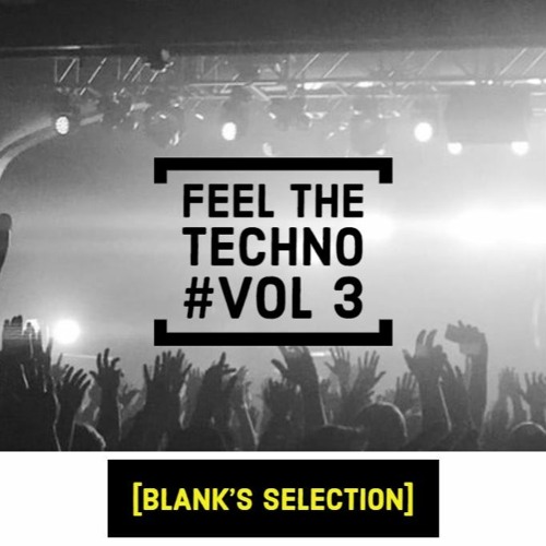 [BLANK's Selection] Feel the techno #Vol 3