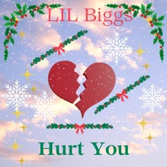 LIL Biggs - Hurt You Prod Heroic D
