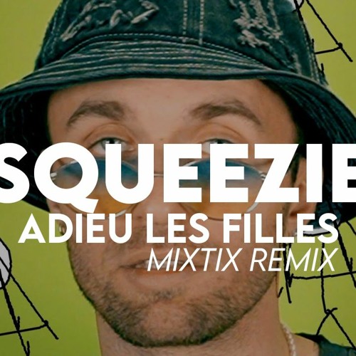 Stream Squeezie - Adieu Les Filles (Mixtix Remix) by Mixtix | Listen online  for free on SoundCloud