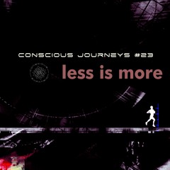 Conscious Journeys #23: Less Is More