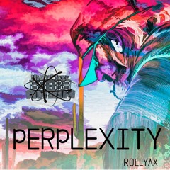 Rollyax - Perplexity (Original Mix) [Free Release]