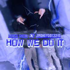 NBM Mizz x JmoneyGot223s - How We Do It