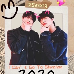 Seungwoo & Seungsik - i can't go to shinchon