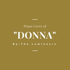 Donna, By: The Lumineers (Piano Cover)