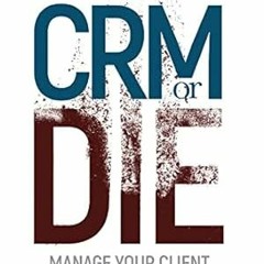 [PDF Mobi] Download CRM or Die Courtney Kearney CPSM Chaz Ross-Munro