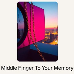 Middle Finger To Your Memory.wav