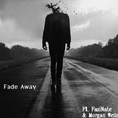 Fade Away Ft. FasiNate & Morgan Wells