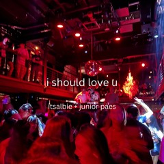 I Should Love U (feat. Junior Paes)
