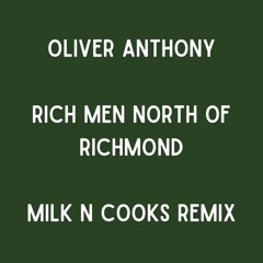 Oliver Anthony - Rich Men North Of Richmond (Milk N Cooks Remix)