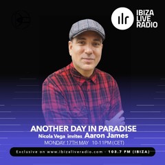 Ibiza Live Radio - 'Another Day In Paradise' - Guest Mix (May 2021)