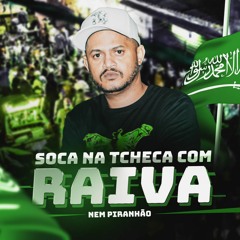 NEM PIRANHÃO SOCA NA TCHECA COM RAIVA (( NEM DO SANTUARIO JR DA MANGUERINHA  DJ PTK DA PARO ))