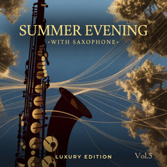 Summer Evening With Saxophone.Luxury Edition, Vol. 5