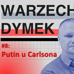 Putin u Carlsona. Warzecha & Dymek, odc. 8.