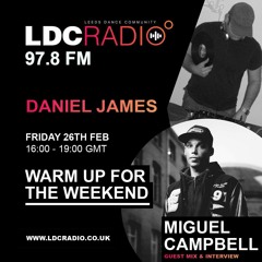 Warm up for the weekend hosted by Daniel James with special guest Miguel Campbell 26 FEB 2021