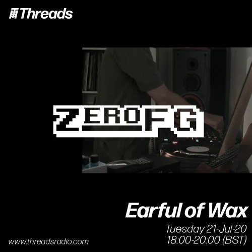 Earful of Wax w/ ZeroFG - 21-Jul-20