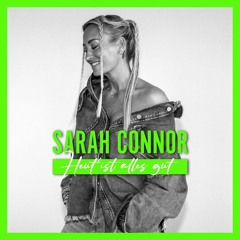 Sarah Connor - Heut' Ist Alles Gut (Bootleg Mix)