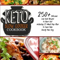 ✔️ Read Keto Slow Cooker Cookbook: 250+ Delicious Low Carb Recipes to Burn Fat- Including 21-Mea