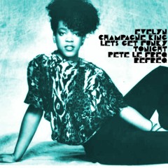 Evelyn Champagne King - Let's Get Funky Tonight (Pete Le Freq Refreq)