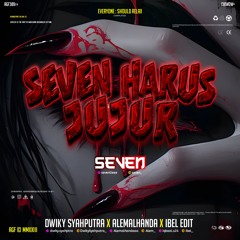 Seven Harus Jujur ( D_S x Alem Alhanda Edit x Ibel Edit x Seven )#SuperLocked!!