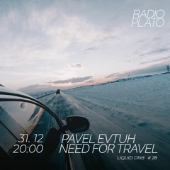 Pavel Evtuh - Need For Travel      Liquid Dnb    # 28