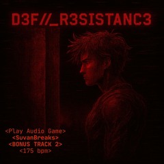 7. ⌬ D3F_R3SISTANC3 ⌬ (BONUS TRACK 2)