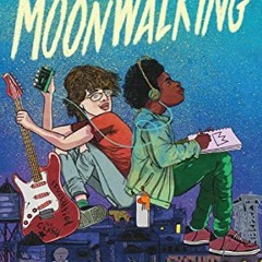 [Read] PDF 📫 Moonwalking by  Zetta Elliott &  Lyn Miller-Lachmann PDF EBOOK EPUB KIN